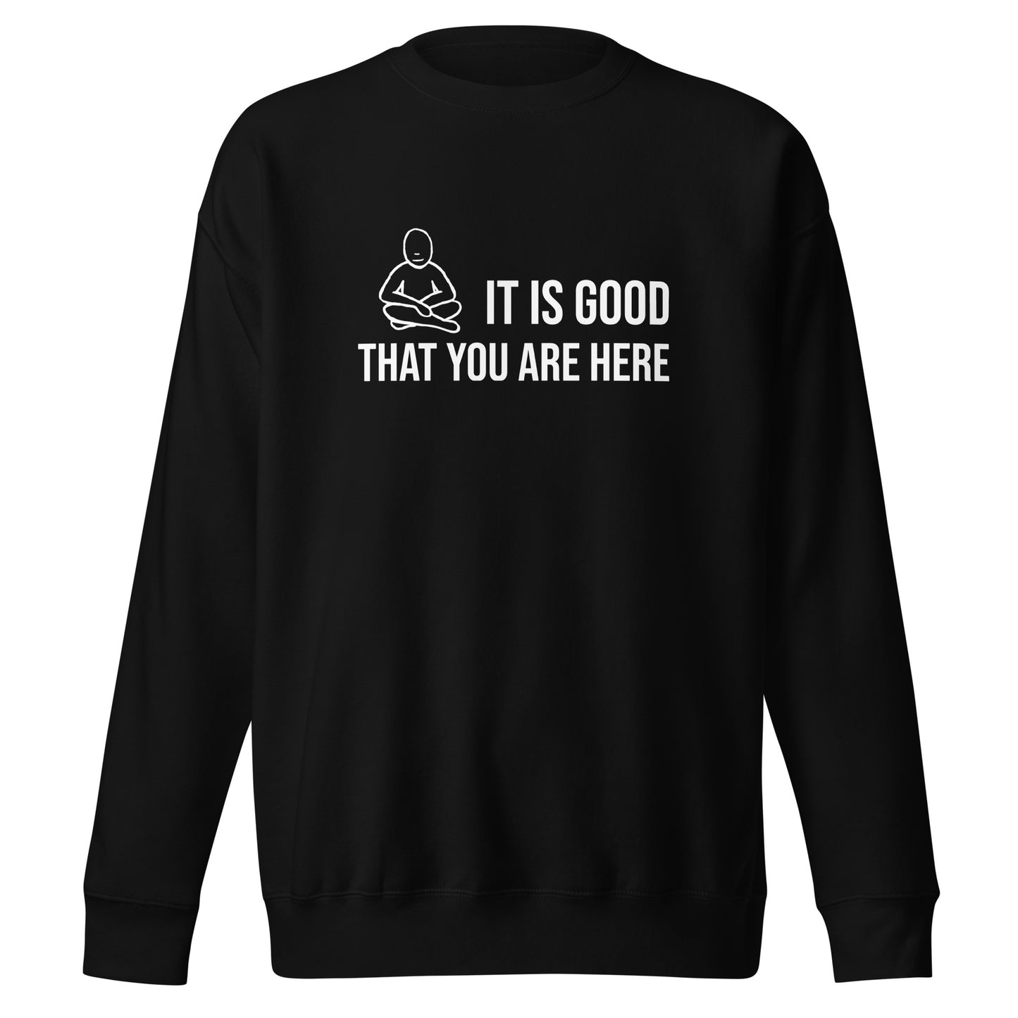 "It Is Good" White Text - Unisex Premium Sweatshirt