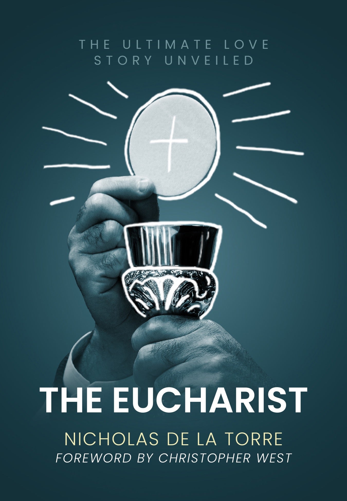 SIGNED COPY of The Eucharist: The Ultimate Love Story Unveiled